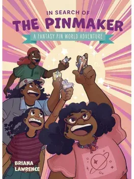 In Search of the Pinmaker: A Fantasy Pin World Adventure, Paperback/Briana Lawrence