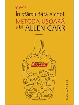 In sfarsit fara alcool. Metoda usoara a lui Allen Carr/Allen Carr