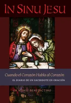 In Sinu Jesu: Cuando el Corazn Habla al Corazn-El Diario de un Sacerdote en Oracin (Spanish edition), Hardcover/Un Monje Benedictino