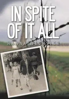 In Spite of It All, Hardcover/Hanna Wechsler
