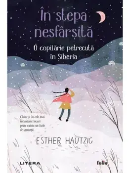 In stepa nesfarsita. O copilarie petrecuta in Siberia/Esther Hautzig