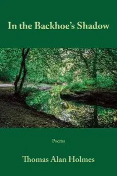 In the Backhoe's Shadow, Paperback/Thomas Alan Holmes
