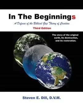 In The Beginnings: A Defense of the Biblical Gap Theory of Creation, Paperback/Steven E. Dill