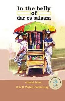 In the Belly of Dar es Salaam, Paperback/Elieshi Lema