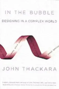In the Bubble. Designing in a Complex World, Paperback/John Thackara