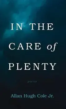 In the Care of Plenty, Hardcover/Jr. Allan Hugh Cole