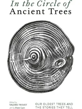 In The Circle of Ancient Trees. Our Oldest Trees and the Stories they Tell, Hardback/***