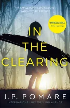 In The Clearing. The Number One International Bestseller, Paperback/J P Pomare