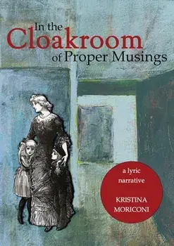 In the Cloakroom of Proper Musings, Paperback/Kristina Moriconi