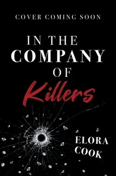 In the Company of Killers. A twisty mafia YA thriller, Paperback/Elora Cook