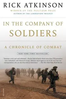 In the Company of Soldiers: A Chronicle of Combat, Paperback/Rick Atkinson
