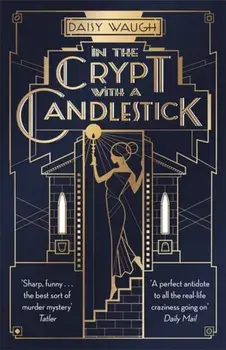 In the Crypt with a Candlestick. 'An irresistible champagne bubble of pleasure and laughter' Rachel Johnson, Paperback/Daisy Waugh