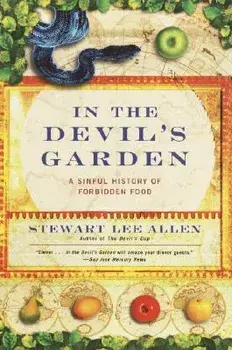 In the Devil's Garden: A Sinful History of Forbidden Food, Paperback/Stewart Lee Allen