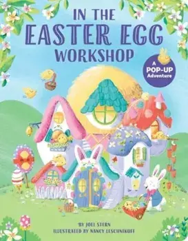 In the Easter Egg Workshop. A Pop-Up Adventure, Board book/Joel Stern