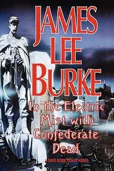 In the Electric Mist with the Confederate Dead in the Electric Mist with the Confederate Dead, Hardcover/James Lee Burke