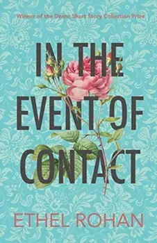 In the Event of Contact: Stories, Paperback/Ethel Rohan