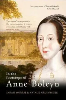 In the Footsteps of Anne Boleyn, Paperback/Sarah Morris