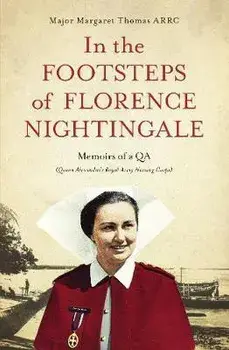 In the Footsteps of Florence Nightingale. Memoirs of a QA (Queen Alexandra's Royal Army Nursing Corps), Paperback/Margaret Thomas