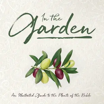 In the Garden: An Illustrated Guide to the Plants of the Bible, Hardcover/***