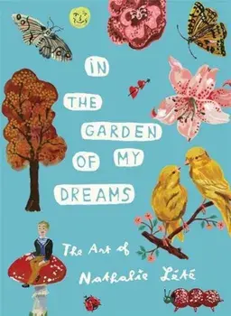 In the Garden of My Dreams: The Art of Nathalie Lete, Hardcover/Nathalie Lete