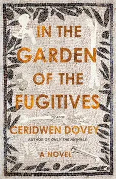 In the Garden of the Fugitives, Paperback/Ceridwen Dovey