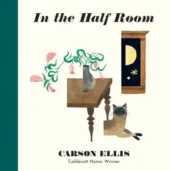 In the Half Room, Hardback/Carson Ellis