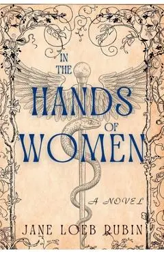 In the Hands of Women: A Gilded City Series - Jane Loeb Rubin
