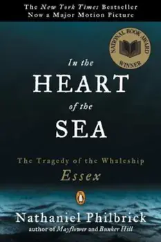 In the Heart of the Sea: The Tragedy of the Whaleship Essex, Paperback/Nathaniel Philbrick