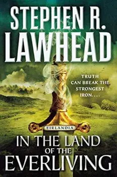 In the Land of the Everliving: Eirlandia, Book Two, Paperback/Stephen R. Lawhead