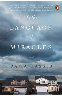 In the Language of Miracles: In the Language of Miracles: A Novel - Rajia Hassib