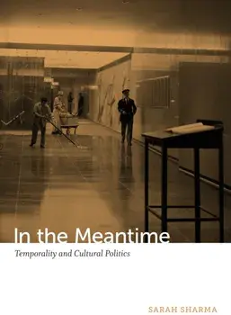 In the Meantime. Temporality and Cultural Politics, Paperback/Sarah Sharma