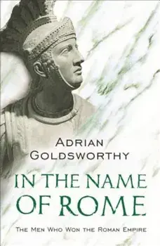 In the Name of Rome, Paperback/Adrian Goldsworthy
