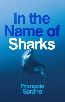 In the Name of Sharks, Paperback/Francois Sarano