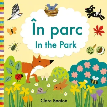 In the Park Romanian-English. Bilingual Edition, Bilingual ed, Board book/Clare Beaton