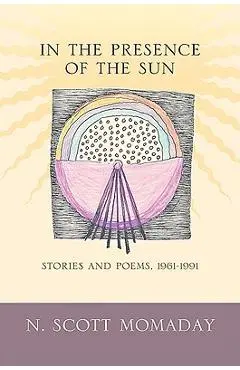 In the Presence of the Sun: Stories and Poems, 1961-1991 - N. Scott Momaday