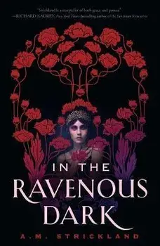 In the Ravenous Dark, Paperback/A. M. Strickland