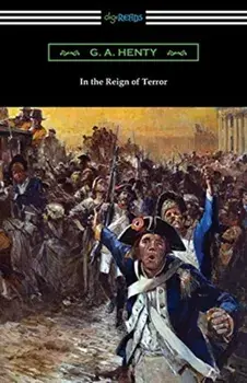 In the Reign of Terror, Paperback/G. a. Henty