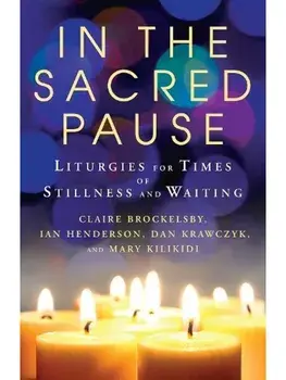 In the Sacred Pause. Liturgies for times of stillness and waiting, Paperback/***