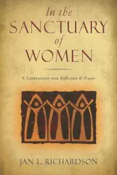 In the Sanctuary of Women: A Companion for Reflection & Prayer, Paperback/Jan L. Richardson