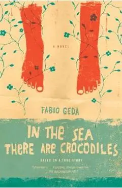 In the Sea There Are Crocodiles: Based on the True Story of Enaiatollah Akbari - Fabio Geda