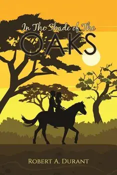 In the Shade of the Oaks, Paperback/Robert a. Durant