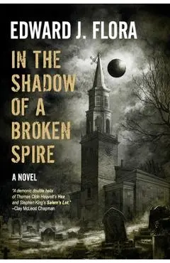 In The Shadow Of A Broken Spire - Edward J. Flora