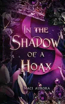 In the Shadow of a Hoax: Fareview Fairytale, book 2, Paperback/Maci Aurora