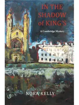 In The Shadow of King's: A Cambridge Mystery, Paperback/Nora Kelly