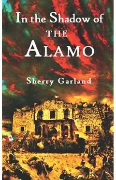 In the Shadow of the Alamo - Sherry Garland
