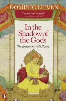 In the Shadow of the Gods. The Emperor in World History, Paperback/***