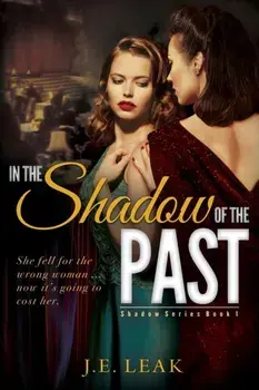 In the Shadow of the Past: A Lesbian Historical Love Story, Paperback/J. E. Leak