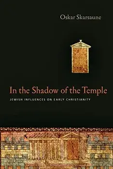 In the Shadow of the Temple: Jewish Influences on Early Christianity, Paperback/Oskar Skarsaune