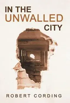 In the Unwalled City, Hardcover/Robert Cording
