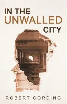 In the Unwalled City, Paperback/Robert Cording